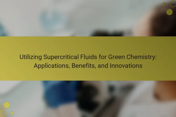 Utilizing Supercritical Fluids for Green Chemistry: Applications, Benefits, and Innovations