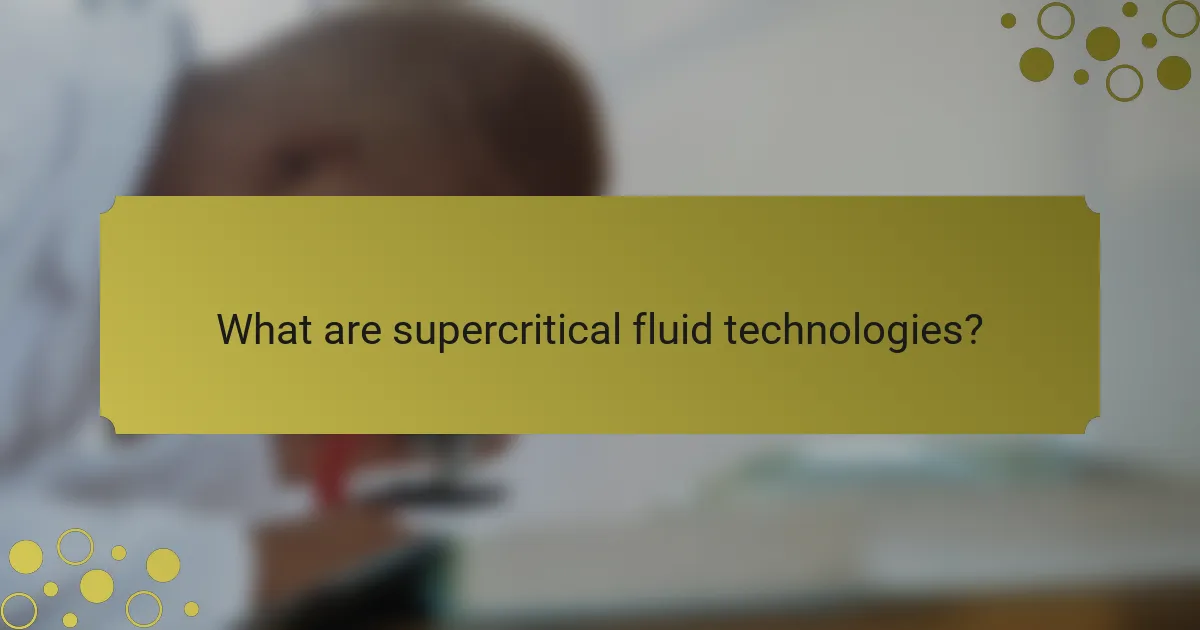 What are supercritical fluid technologies?