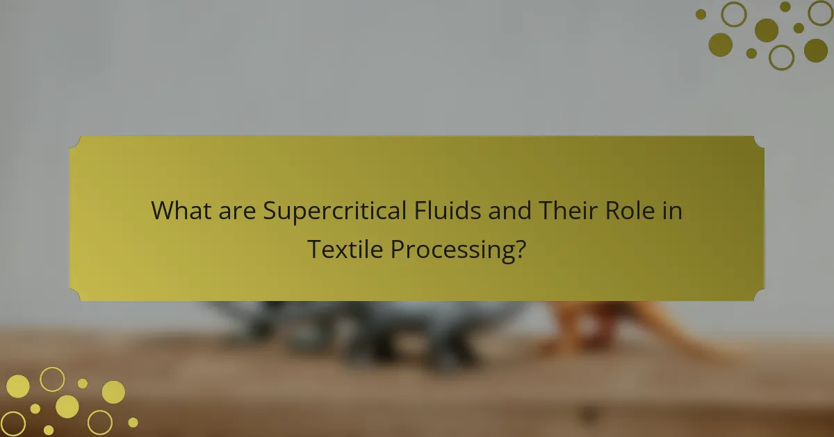 What are Supercritical Fluids and Their Role in Textile Processing?