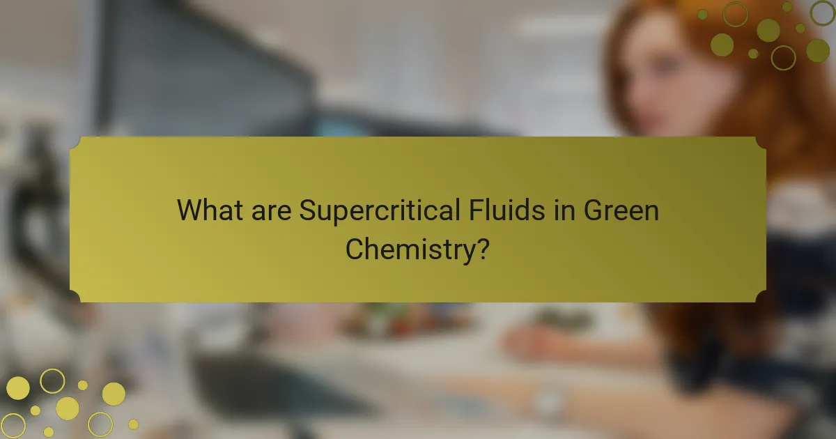 What are Supercritical Fluids in Green Chemistry?