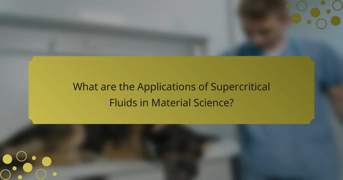 What are the Applications of Supercritical Fluids in Material Science?