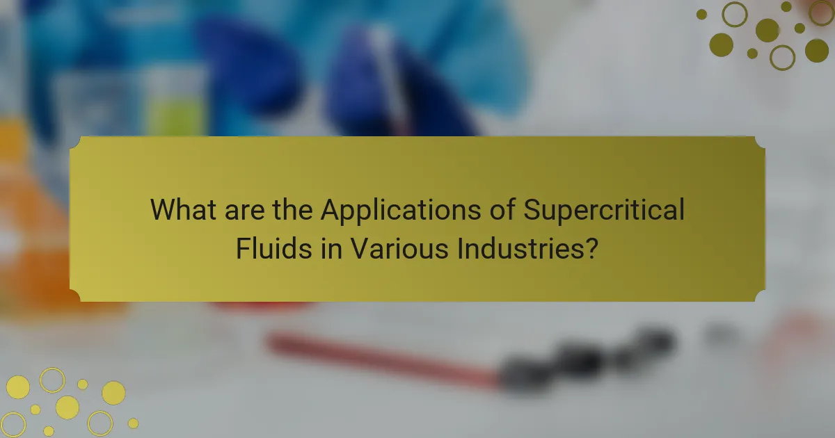 What are the Applications of Supercritical Fluids in Various Industries?