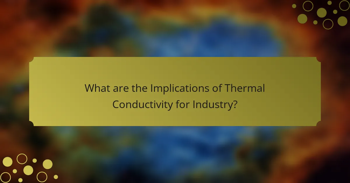 What are the Implications of Thermal Conductivity for Industry?