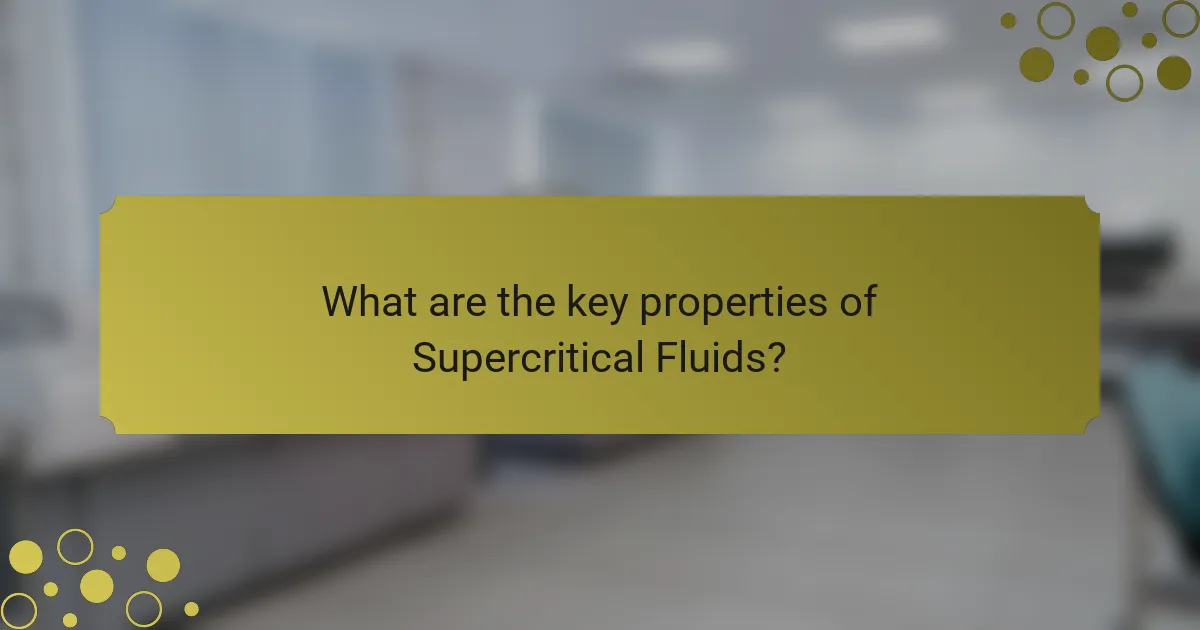 What are the key properties of Supercritical Fluids?