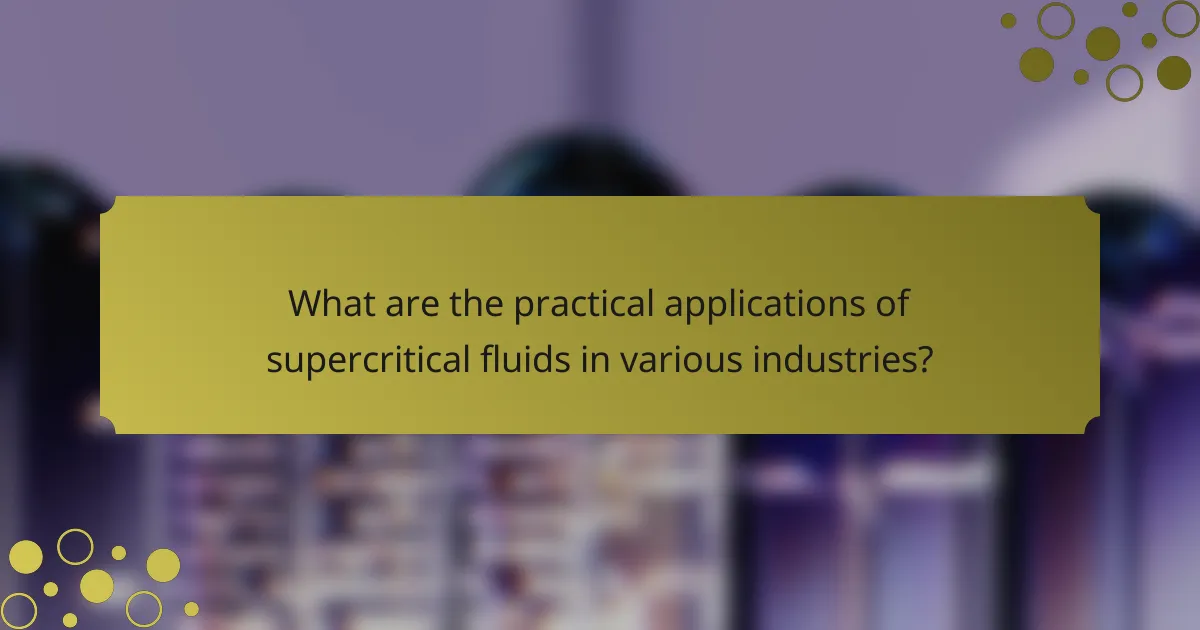 What are the practical applications of supercritical fluids in various industries?