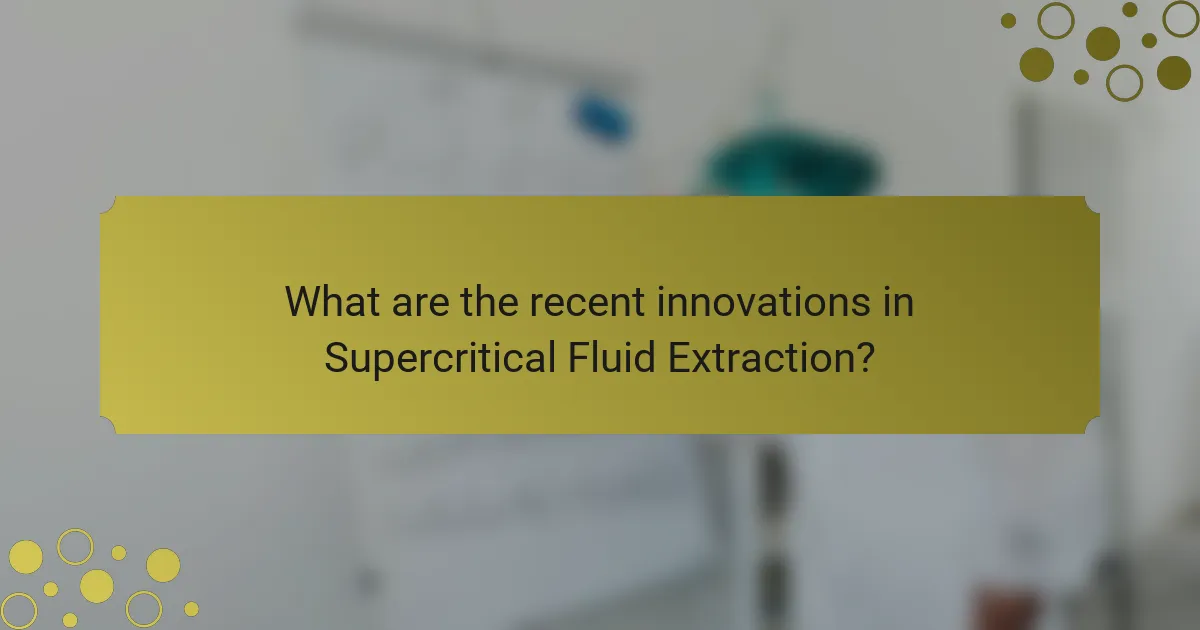 What are the recent innovations in Supercritical Fluid Extraction?