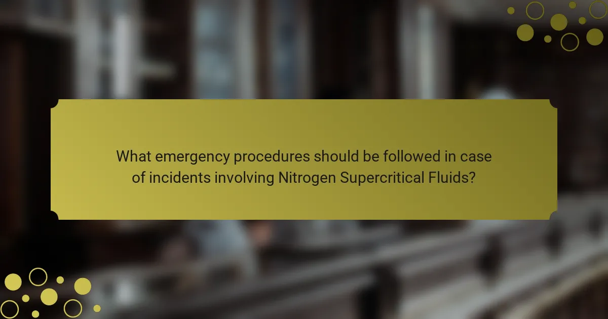 What emergency procedures should be followed in case of incidents involving Nitrogen Supercritical Fluids?