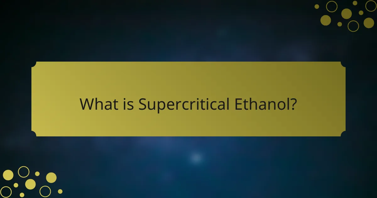What is Supercritical Ethanol?