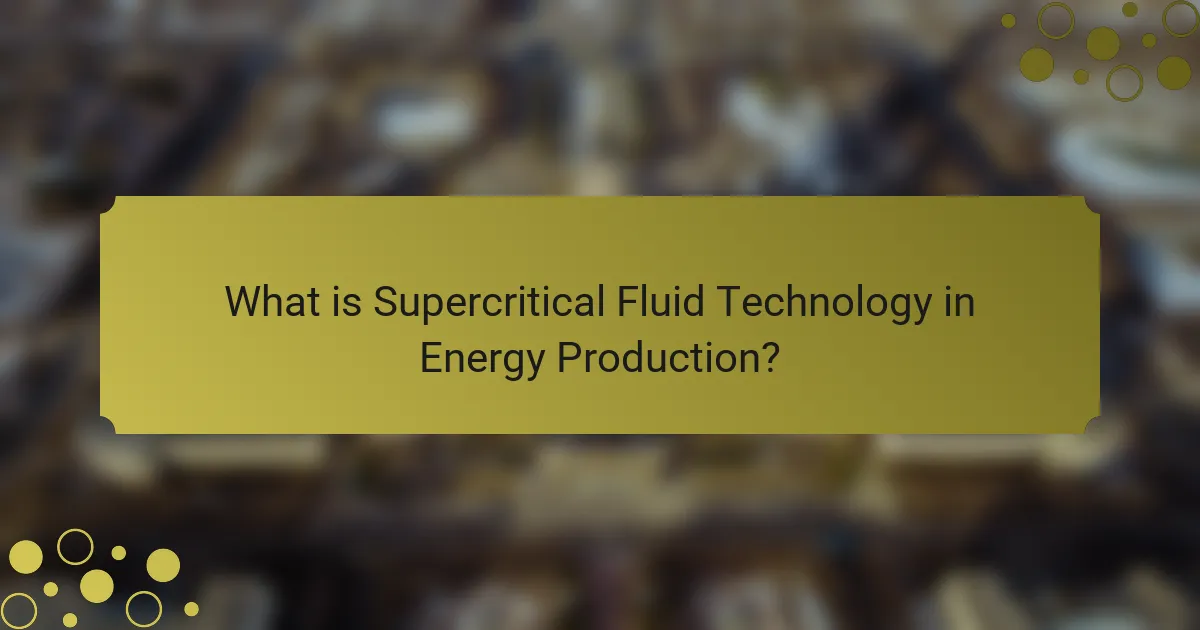 What is Supercritical Fluid Technology in Energy Production?