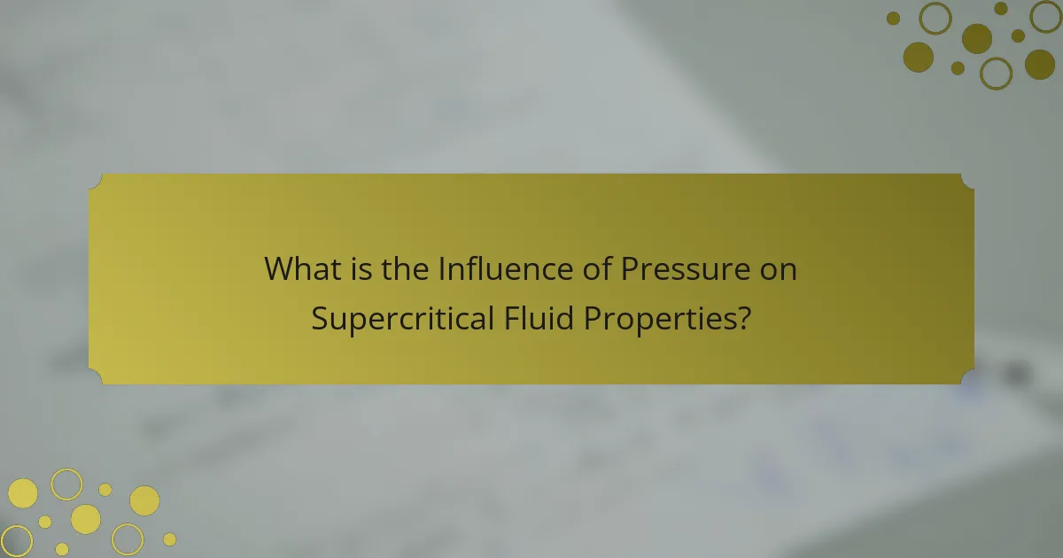 What is the Influence of Pressure on Supercritical Fluid Properties?