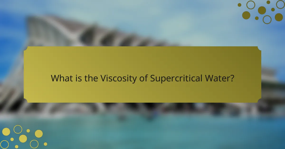 What is the Viscosity of Supercritical Water?