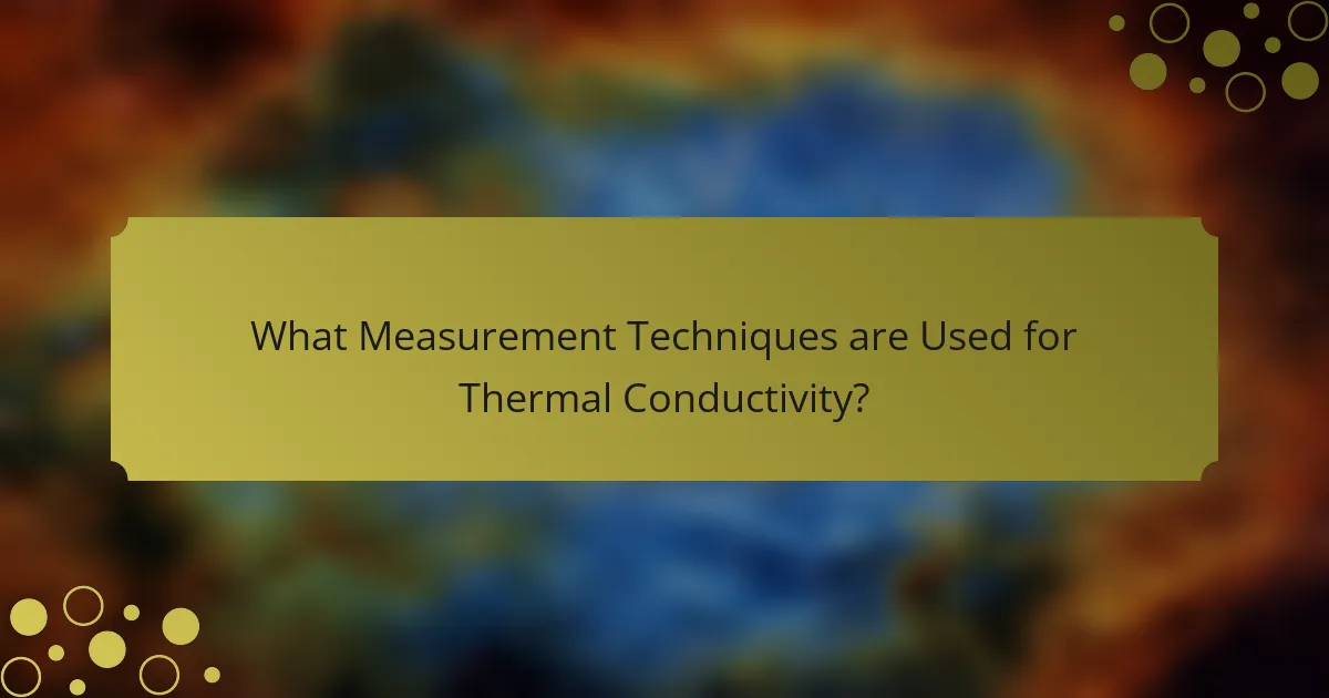 What Measurement Techniques are Used for Thermal Conductivity?