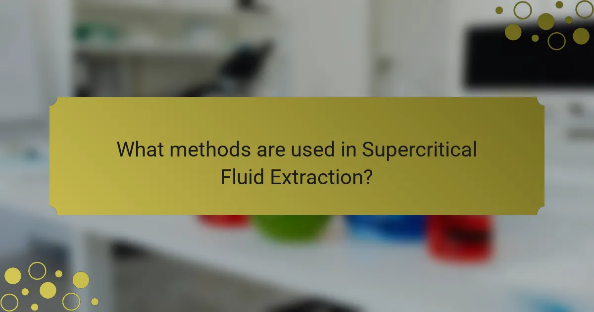 What methods are used in Supercritical Fluid Extraction?