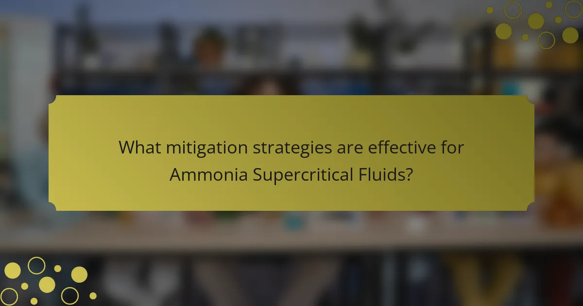 What mitigation strategies are effective for Ammonia Supercritical Fluids?